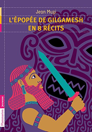 L'épopée de Gilgamesh en 8 récits