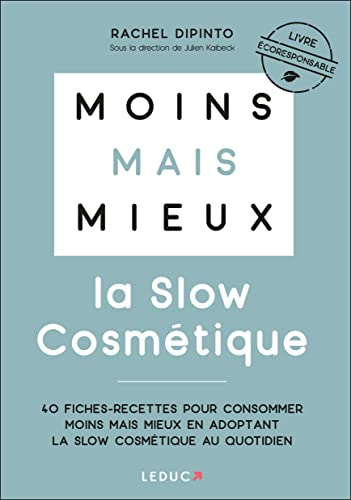 Moins mais mieux : la slow cosmétique : 40 fiches-recettes pour consommer moins mais mieux en adopta