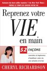 Reprenez votre vie en main : 52 façons concrètes et inspirantes d'améliorer votre vie, une semaine à