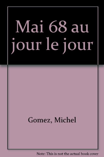 Mai 68 au jour le jour
