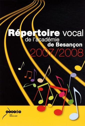 Répertoire vocal académique 2007-2008 : à l'usage des écoles maternelles et élémentaires de l'académ