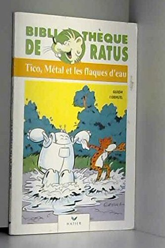 Tico, Métal et les flaques d'eau