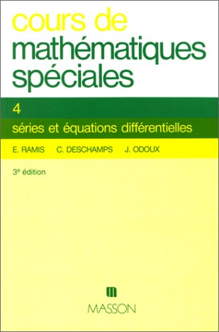 Cours de mathématiques spéciales, tome 4 : Séries, équations différentielles et intégrales multiples