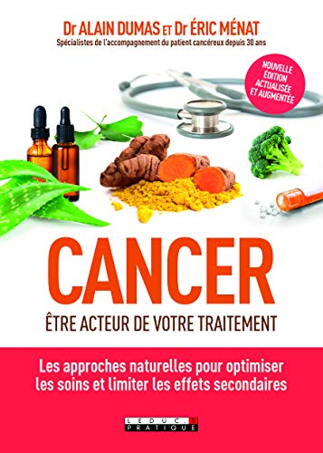 Cancer : être acteur de son traitement : les approches naturelles pour optimiser les soins et limite