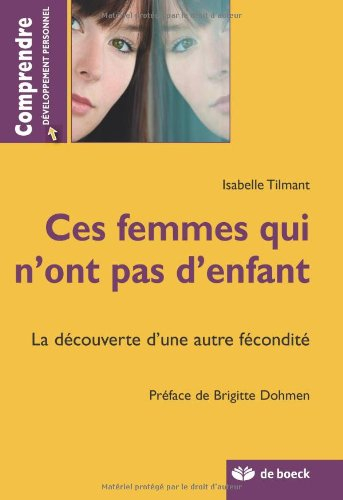 Ces femmes qui n'ont pas d'enfant : la découverte d'une autre fécondité