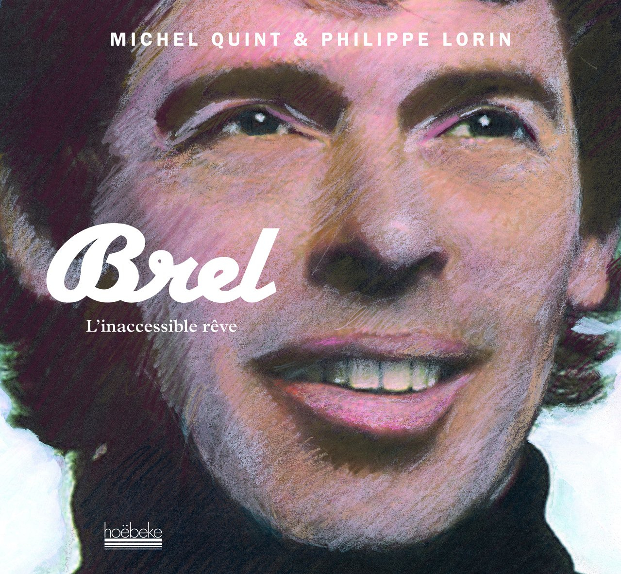 Brel : l'inaccessible rêve