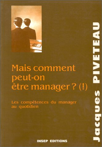 Mais comment peut-on être manager ? (!) : les compétences du manager au quotidien