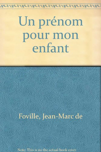un prenom pour mon enfant. nouvelle édition