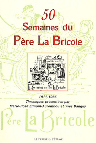50 semaines du Père La Bricole : 1911-1986 : chroniques