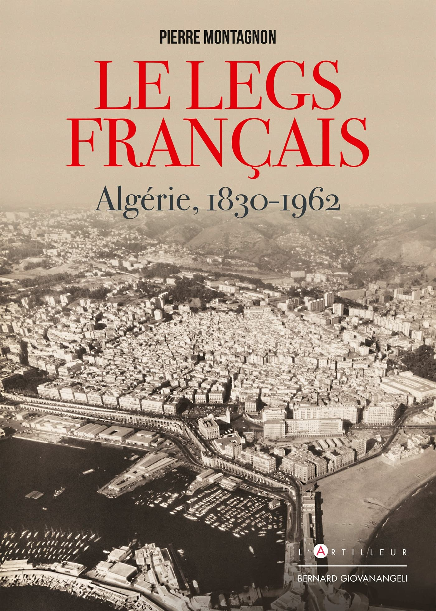 Le legs français : Algérie, 1830-1962