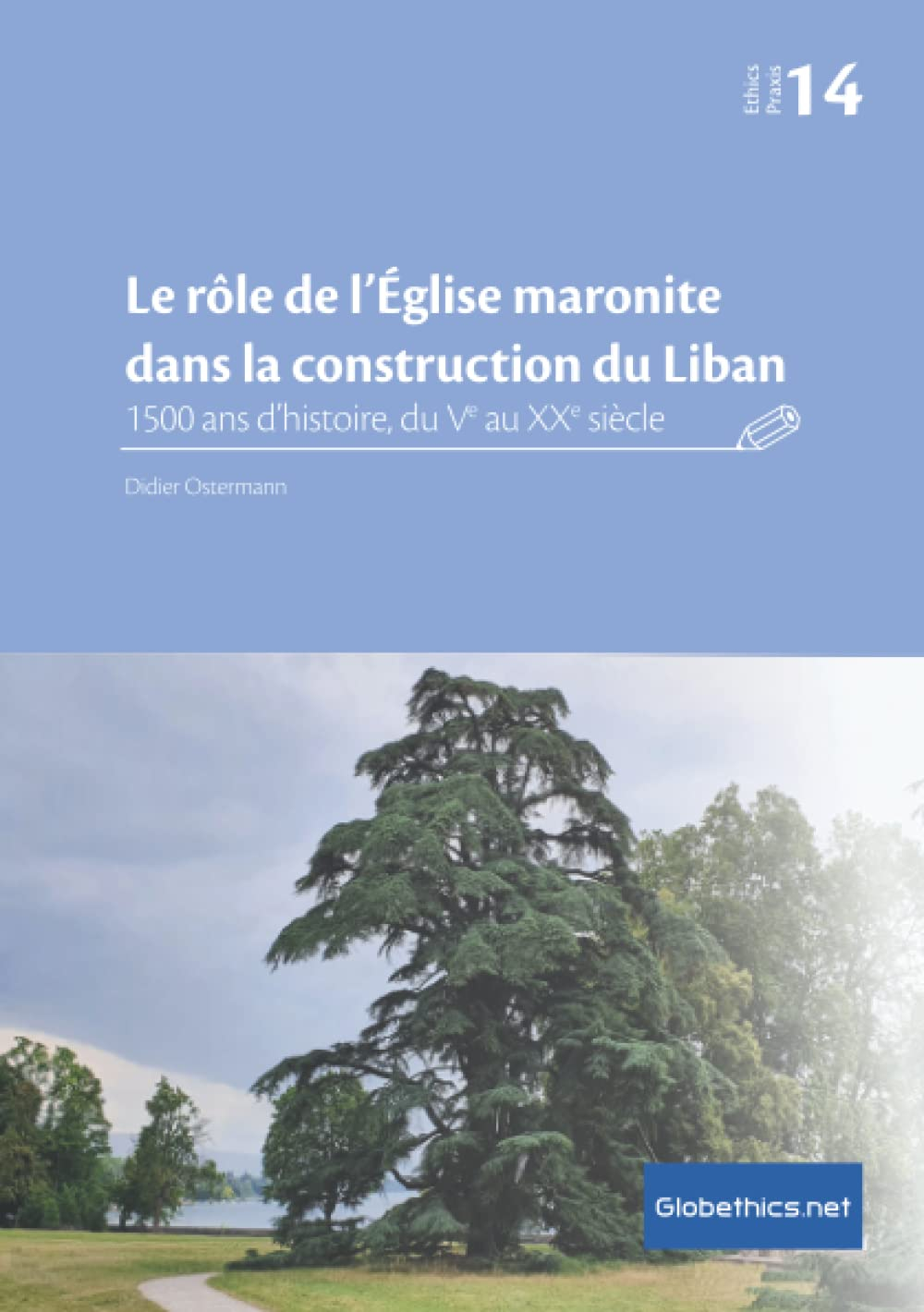 Le rôle de l’Église maronite dans la construction du Liban: 1500 ans d’histoire, du Vᵉ au XXᵉ siècle
