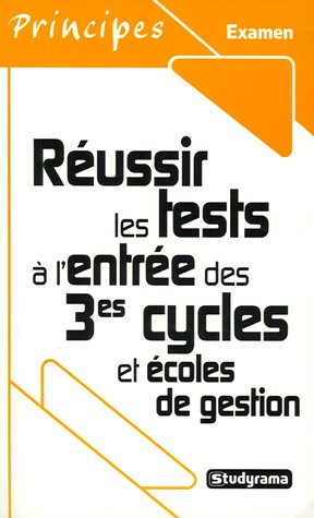 Réussir les tests à l'entrée des 3e cycles et écoles de gestion