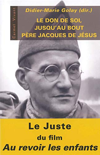 Le don de soi, jusqu'au bout : père Jacques de Jésus