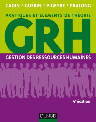GRH, gestion des ressources humaines : pratiques et éléments de théories