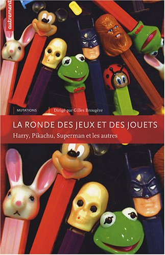 La ronde des jeux et des jouets : Harry, Pikachu, Superman et les autres