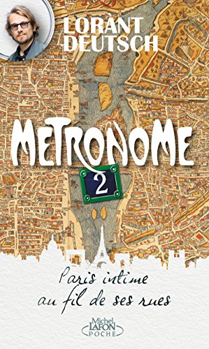Métronome. Vol. 2. Paris intime au fil de ses rues