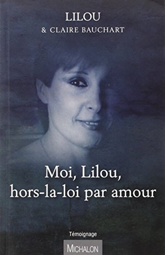 Moi, Lilou, hors-la-loi par amour