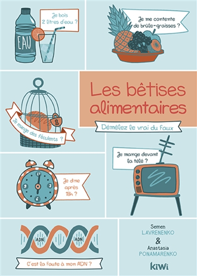 Les bêtises alimentaires : démêlez le vrai du faux