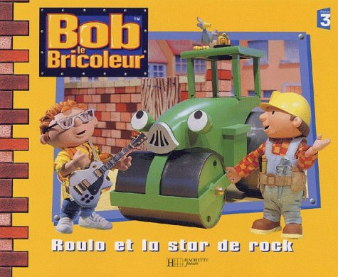 Bob le bricoleur. Roulo et la star de rock