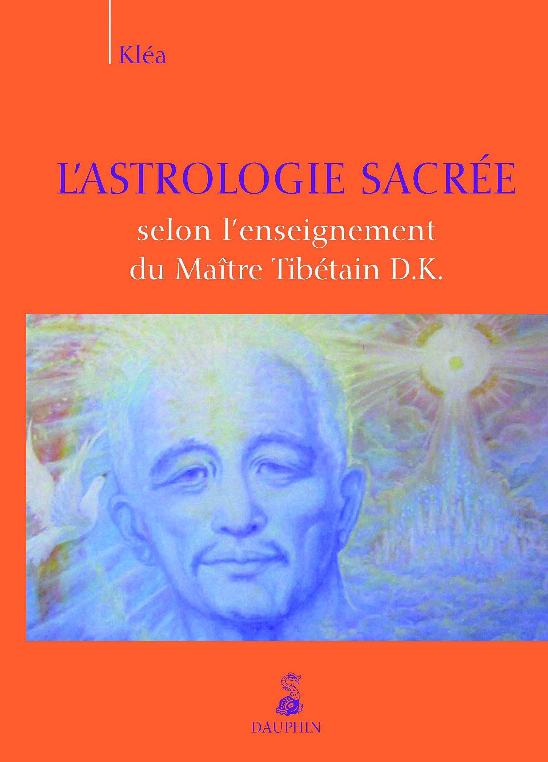 L'astrologie sacrée selon l'enseignement du maître tibétain D.K.