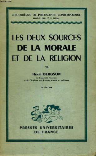 les deux sources de la morale et de la religion - 76, edition - bibliotheque de philosophie contempo