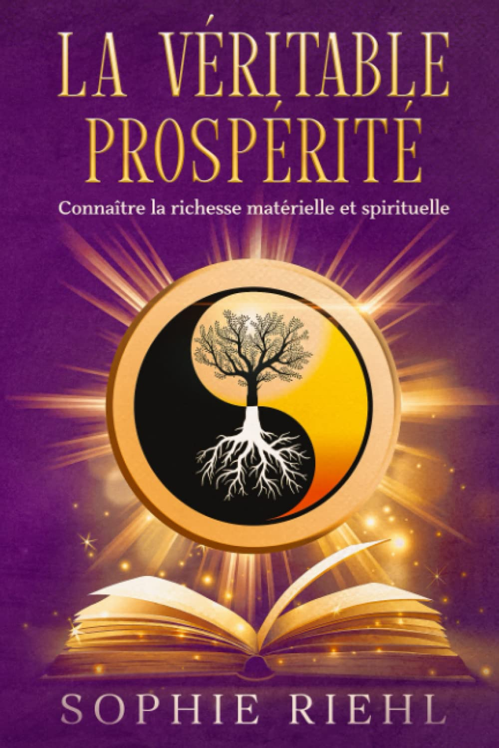 La véritable prospérité: Connaître la richesse matérielle et spirituelle