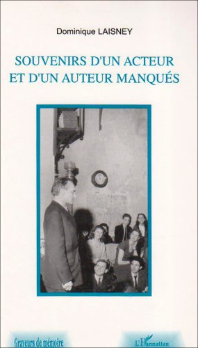 Souvenirs d'un acteur et d'un auteur manqués