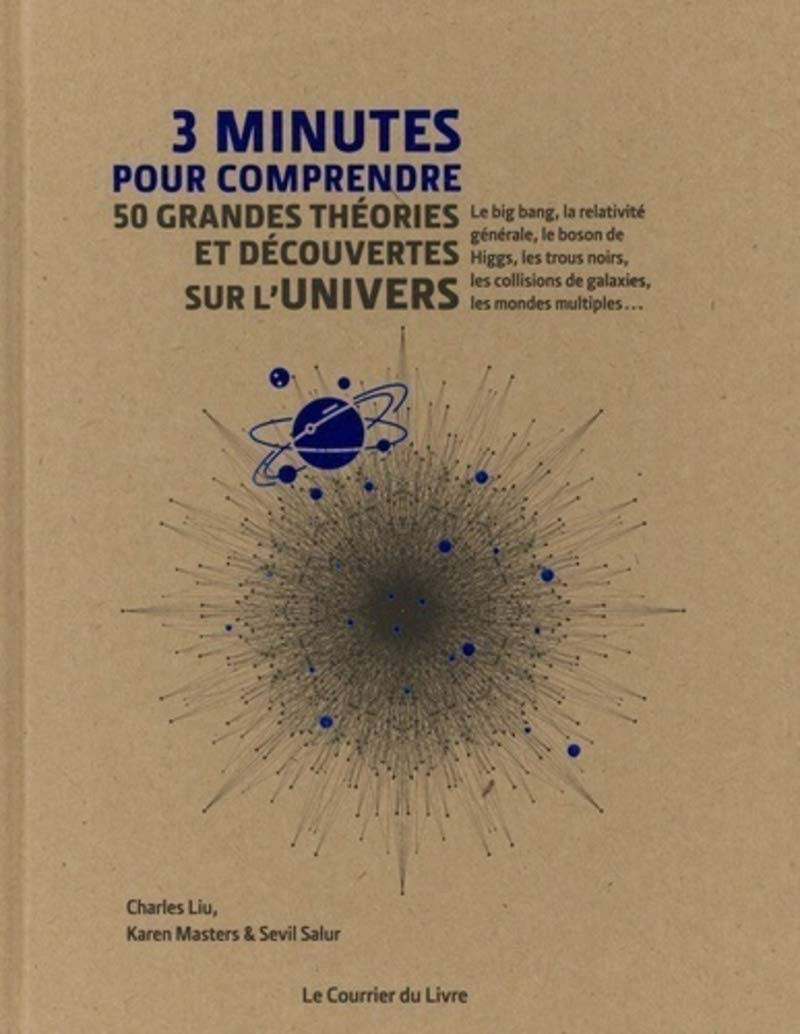 3 minutes pour comprendre 50 grandes théories et découvertes sur l'Univers : le big bang, la relativ