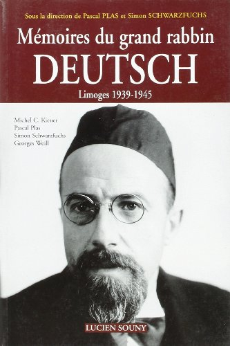 Mémoires du grand rabbin Deutsch : Limoges, 1939-1945
