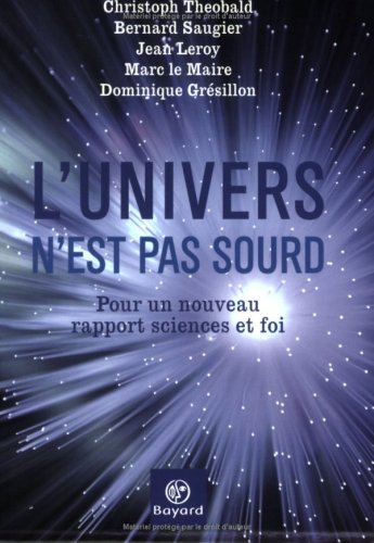 L'univers n'est pas sourd : pour un nouveau rapport sciences et foi