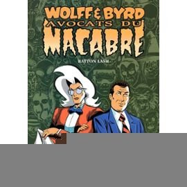Wolff et Bird. Vol. 1. Les avocats du macabre