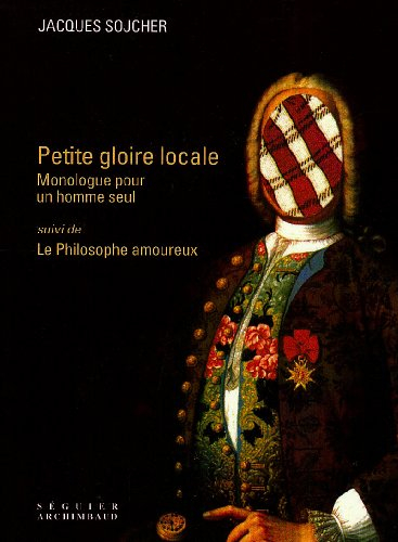 Petite gloire locale : monologue pour un homme seul. Le philosophe amoureux