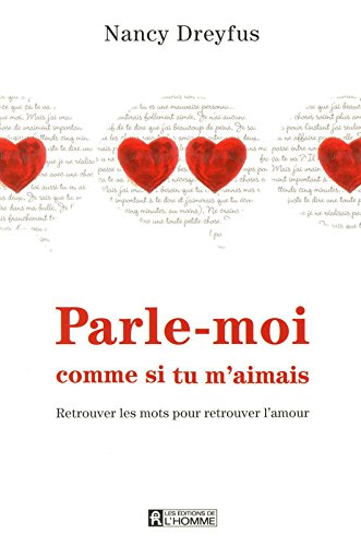 Parle-moi comme si tu m'aimais : ranimer la flamme en un clin d'œil : plus de 100 façons de mettre f