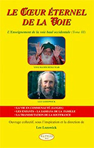 Le coeur éternel de la voie : l'enseignement de la voie baul occidentale. Vol. 3. Manuel pour tous c