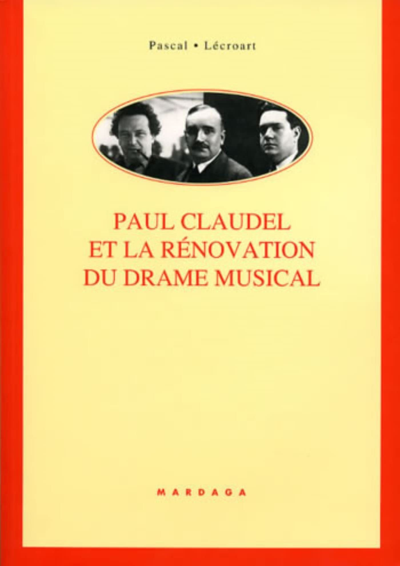 Paul Claudel et la rénovation du drame musical : étude de ses collaborations avec Darius Milhaud, Ar