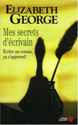 Mes secrets d'écrivain : écrire un roman, ça s'apprend !