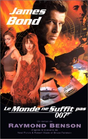 Le monde ne suffit pas : les nouvelles aventures de James Bond : d'après le scénario de Neal Purvis,