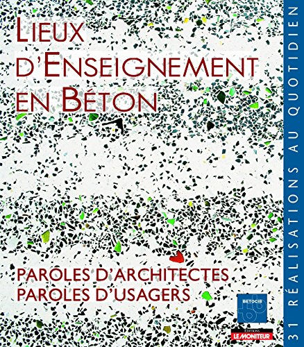 Lieux d'enseignement en béton : paroles d'architectes, paroles d'usagers : trente et une réalisation