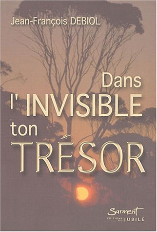Dans l'invisible, ton trésor