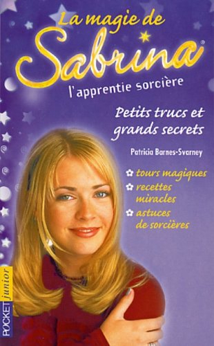 Sabrina, l'apprentie sorcière. Vol. 12. La magie de Sabrina : petits trucs et grands secrets
