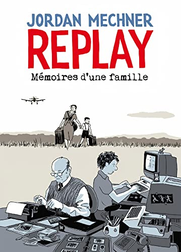 Replay : mémoires d'une famille