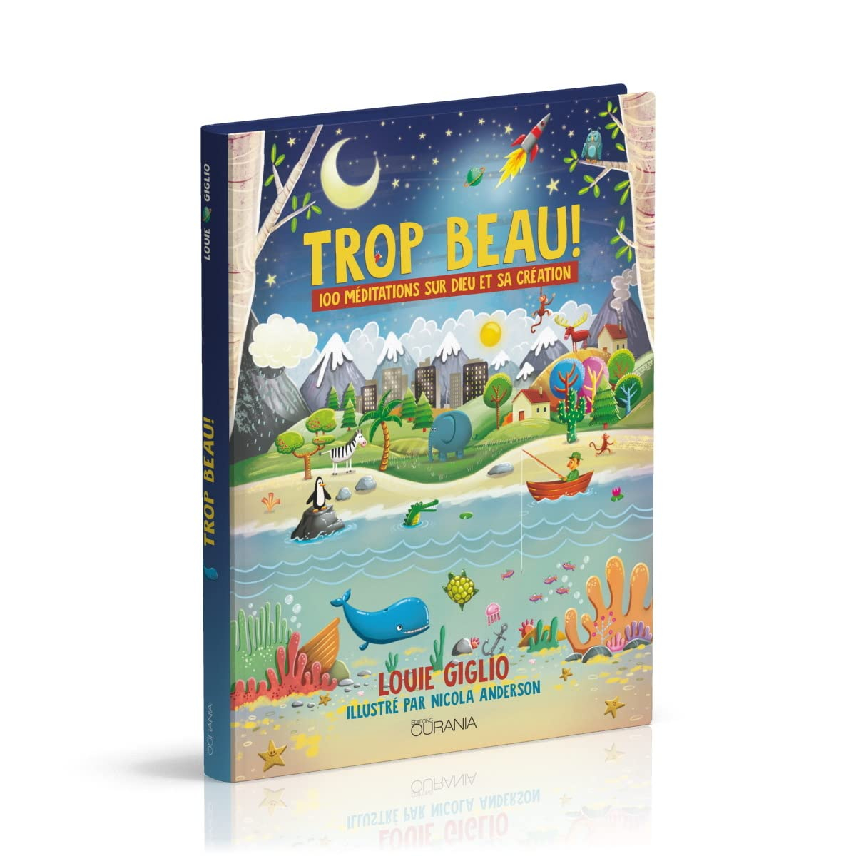 Trop beau ! : 100 méditations sur Dieu et sa création