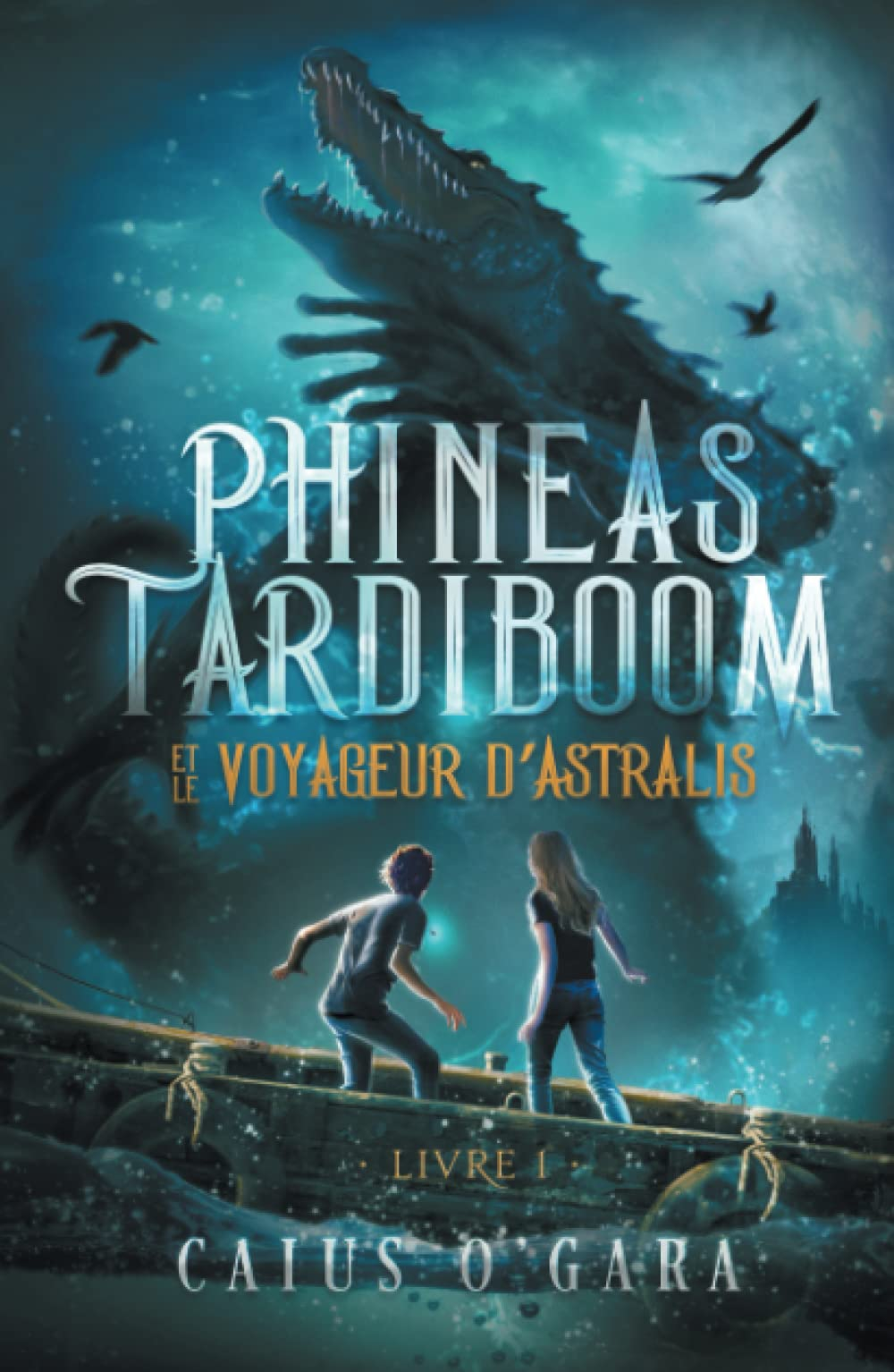 Phineas Tardiboom et le voyageur d'Astralis (Livre 1)