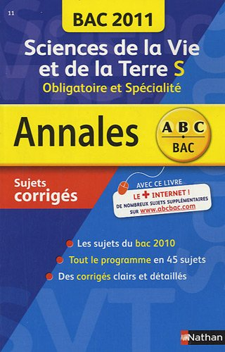 Sciences de la vie et de la Terre S, obligatoire et spécialité : annales bac 2011, sujets corrigés