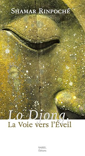 Lo Djong, la voie vers l'éveil ou Comment le bouddhisme et ses sept points de l'entraînement de l'es