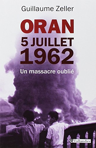 Oran, 5 juillet 1962 : un massacre oublié