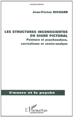 Les structures inconscientes du signe pictural : peinture et psychanalyse, surréalisme et sémio-anal