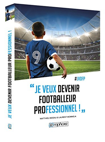 Je veux devenir footballeur professionnel !