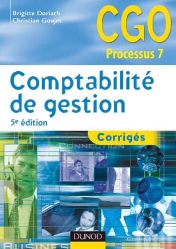 Comptabilité de gestion : corrigés : processus 7, détermination et analyse des coûts