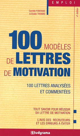 100 modèles de lettres de motivation : 100 lettres analysées et commentées